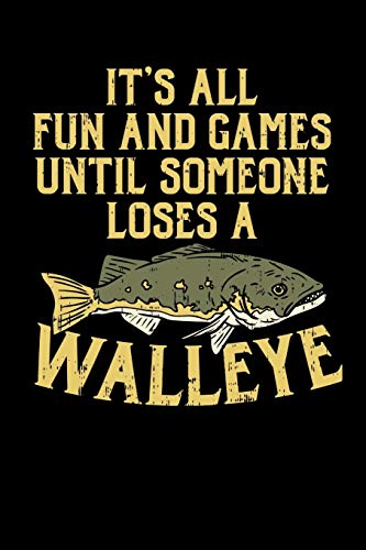 It's All Fun And Games Until Someone Loses A Walleye: 120 Pages I 6X9 I Graph Paper 5X5 I Funny On Lake Sportfishing & Angling Gifts