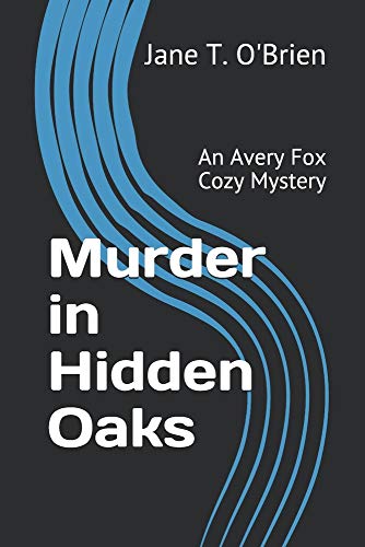 Murder in Hidden Oaks: An Avery Fox Cozy Mystery (Avery Fox Cozy Mysteries)