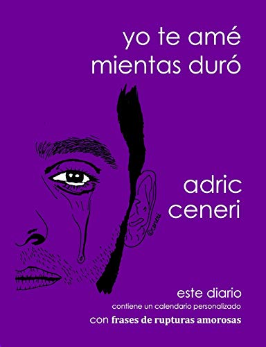 Yo Te Amé Mientras Duró (Caminando Hacia La Felicidad Serie De Diarios Complementarios) (Spanish Edition)