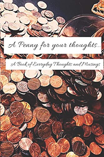 A Penny For Your Thoughts...: A Book Of Everyday Thoughts And Musings