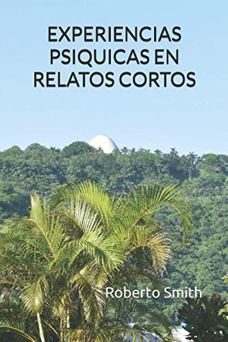 Experiencias Psiquicas En Relatos Cortos (1) (Spanish Edition)