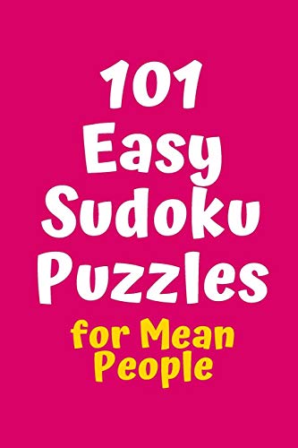 101 Easy Sudoku Puzzles For Mean People (Sudoku For Mean People)