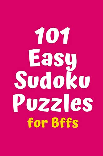 101 Easy Sudoku Puzzles For Bffs (Sudoku For Bffs)