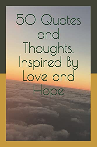 50 Quotes And Thoughts, Inspired By Love And Hope