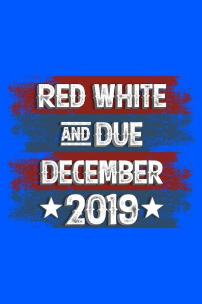 Red White And Due December 2019: 120 Pages, Soft Matte Cover, 6 X 9 - 9781082324635