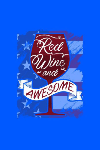 Red Wine And Awesome: 120 Pages, Soft Matte Cover, 6 X 9 - 9781082326745