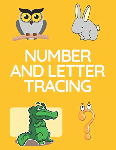 Number And Letter Tracing: Alphabet And Number Tracing Books Workbook For Preschoolers Kindergarten And Kids Ages 3-5 (Volume 5)