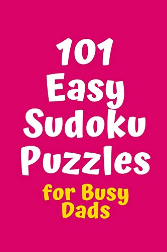 101 Easy Sudoku Puzzles For Busy Dads (Sudoku For Busy Dads)
