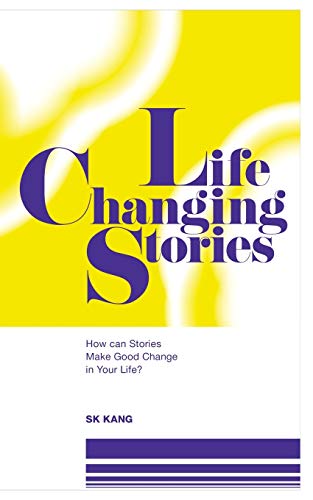 Life Changing Stories: How Can Stories Make Good Change In Your Life?
