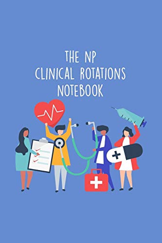 The Np Clinical Rotations Notebook: Nursing Theme Notepad - Includes: Quotes From My Patients And Coloring Section - Graduation And Appreciation Gift For Np