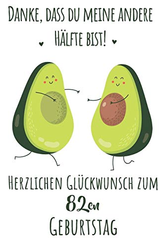 Danke, Dass Du Meine Andere Hälfte Bist! Herzlichen Glückwunsch Zum 82En Geburtstag: Liniertes Notizbuch I Grußkarte Für Den 82. Geburtstag I Perfektes Geschenk I Geburtstagskarte (German Edition)