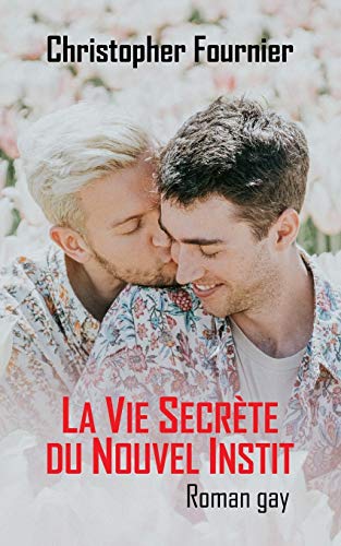 La Vie Secr?te Du Nouvel Instit (French Edition)