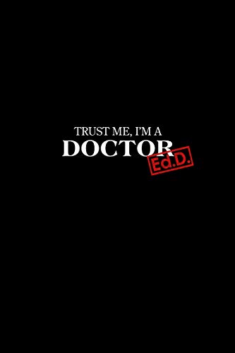 Trust Me I'M A Doctor: Ed.D. Graduation New Doctors Gift