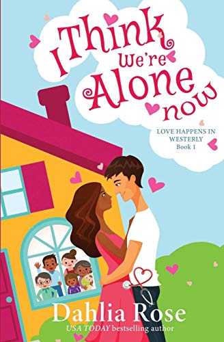I Think We'Re Alone Now: Love Happens In Westerly Book One