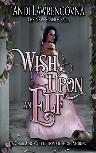 Wish Upon An Elf: A Charming Collection Of Short Stories