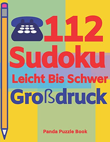 112 Sudoku Leicht Bis Schwer Gro?druck: Logikspiele F?r Erwachsene - Denkspiele Erwachsene - R?tselbuch Grosse Schrift (German Edition)