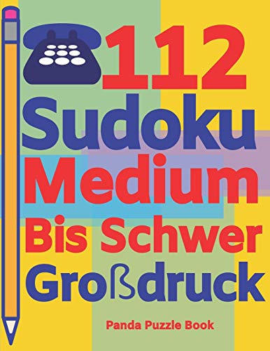 112 Sudoku Medium Bis Schwer Gro?druck: Logikspiele F?r Erwachsene - Denkspiele Erwachsene - R?tselbuch Grosse Schrift (German Edition)