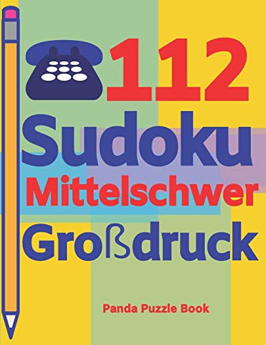 112 Sudoku Mittelschwer Gro?druck: Logikspiele F?r Erwachsene - Denkspiele Erwachsene - R?tselbuch Grosse Schrift (German Edition)