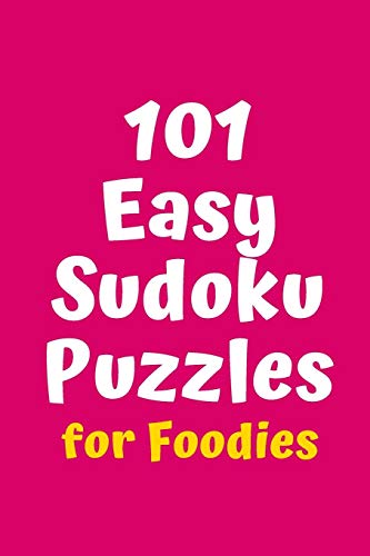 101 Easy Sudoku Puzzles For Foodies (Sudoku For Foodies)