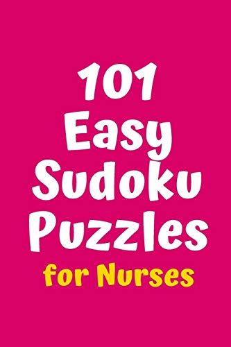 101 Easy Sudoku Puzzles For Nurses (Sudoku For Nurses)