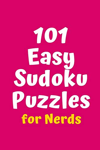 101 Easy Sudoku Puzzles For Nerds (Sudoku For Nerds)