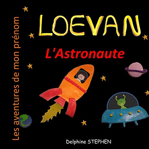 Loevan L'Astronaute: Les Aventures De Mon Pr??nom (French Edition)