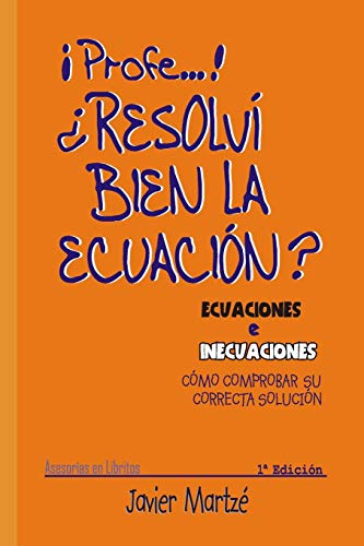 Ecuaciones E Inecuaciones: C??mo Comprobar Su Correcta Soluci??n (Spanish Edition)