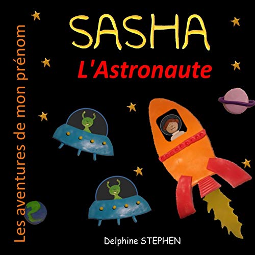 Sasha L'Astronaute: Les Aventures De Mon Pr??nom (French Edition)