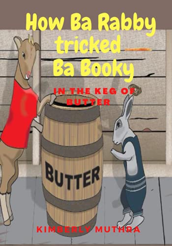 How Ba Rabby Tricked Ba Booky In The Keg Of Butter: In The Keg Of Butter