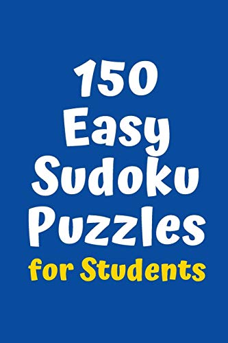 150 Easy Sudoku Puzzles For Students (Sudoku For Students)