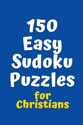 150 Easy Sudoku Puzzles For Christians (Sudoku For Christians)