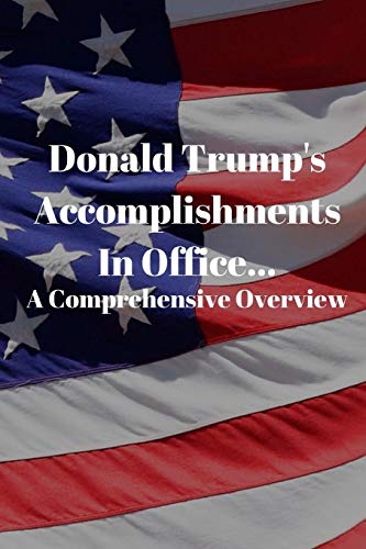 Donald Trump's Accomplishments In Office A Comprehensive Overview: (Or Lack Thereof): Funny Book (6" X 9")