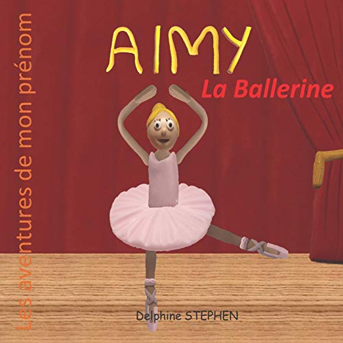 Aimy La Ballerine: Les Aventures De Mon Pr??nom (French Edition)