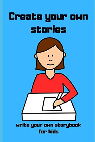 Create Your Own Stories: Write Your Own Storybook For Kids