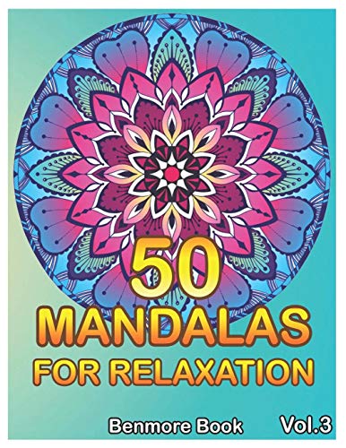 50 Mandalas For Relaxation: Big Mandala Coloring Book For Adults 101 Images Stress Management Coloring Book For Relaxation, Meditation, Happiness And Relief & Art Color Therapy(Volume 3)
