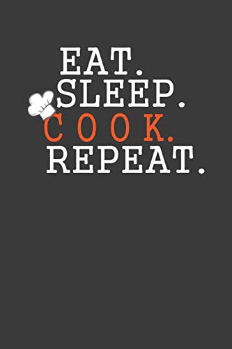 Eat Sleep Cook Repeat: Cooking Expert Chef Gift