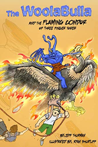 The Woolabulla And The Flaming Condor Of Three-Finger Tower (The Woolabulla Adventures)