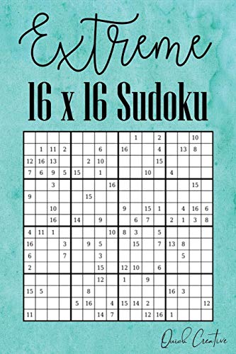 Extreme 16 X 16 Sudoku: Hard 16 X 16 Sudoku Featuring 55 Hard Sudoku Puzzles And Answers Teal Cover