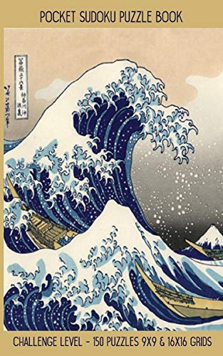 Pocket Sudoku Puzzle Book: Challenge Level - 150 Puzzles 9X9 & 16X16 Grids Great Wave Off Kanagawa Travel Size Paperback Notebook (Pz Sdc 5" X 8" 100Pages)