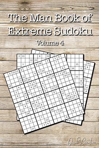 The Man Book Of Extreme Sudoku: Volume 4, 16 X 16 Mega Sudoku Puzzle Book; Great Gift For Men And Dads (Perfect Gift For Men)