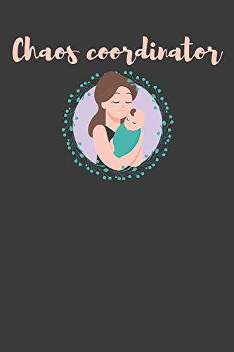 Chaos Coordinator: Funny Mommy Boss Teacher Gift - 9781086003062