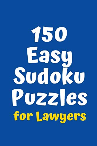 150 Easy Sudoku Puzzles For Lawyers (Sudoku For Lawyers)