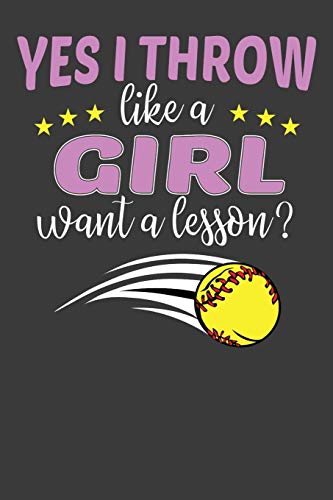 Yes I Throw Like A Girl Want A Lesson?: Softball Player Funny And Inspirational Gift - 9781086013245