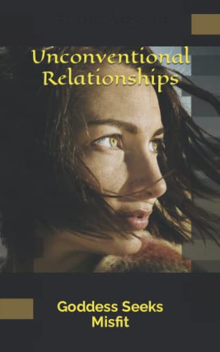 Unconventional Relationships: Goddess Seeks Misfit