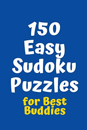150 Easy Sudoku Puzzles For Best Buddies (Sudoku For Best Buddies)