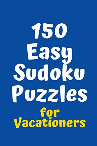 150 Easy Sudoku Puzzles For Vacationers (Sudoku For Vacationers)