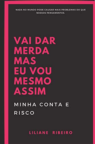 Vai Dar Merda, Mas Eu Vou Mesmo Assim (Portuguese Edition)