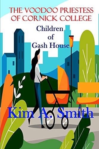 The Voodoo Priestess Of Cornick College: Children Of Gash House