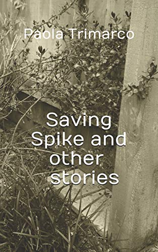 Saving Spike And Other Stories
