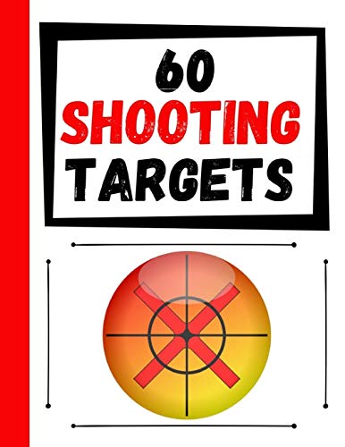60 Shooting Targets: Large Paper Perfect For Rifles / Firearms / Bb / Airsoft / Pistols / Archery & Pellet Guns - 9781084154360